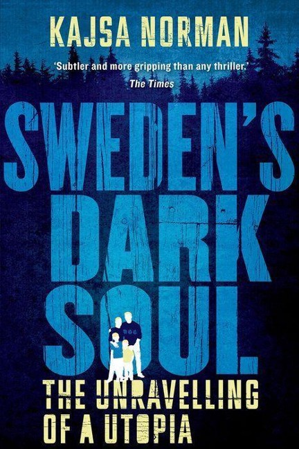 Swedens Dark Soul: The Unravelling of a Utopia
