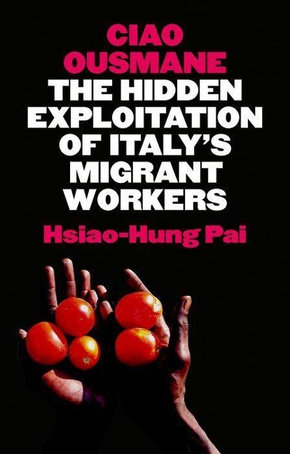 Ciao Ousmane: The Hidden Exploitation of Italys Migrant Workers