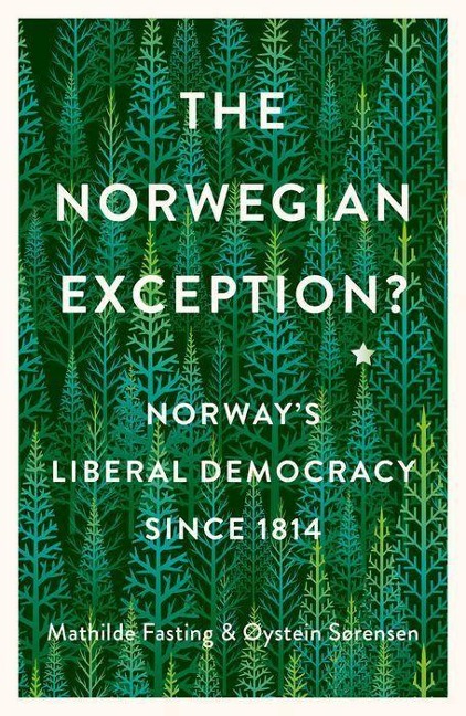 The Norwegian Exception?: Norways Liberal Democracy Since 1814