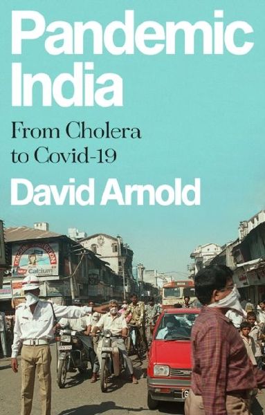 Pandemic India: From Cholera to Covid-19