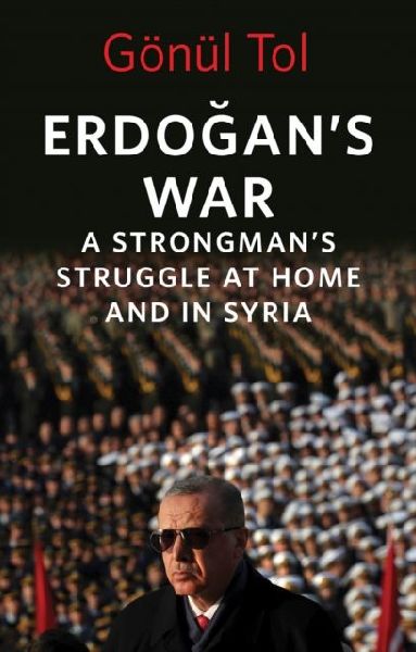 Erdogans War: A Strongmans Struggle at Home and in Syria