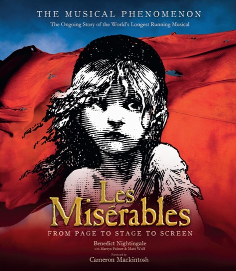 Les Misérables: The Story So Far of the Worlds Longest Running Musical