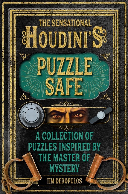The Sensational Houdinis Puzzle Safe: A Collection of Puzzles Inspired by the Master of Mystery
