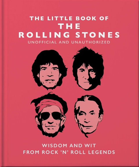The Little Book of the Rolling Stones: Wisdom and Wit from Rock n Roll Legends