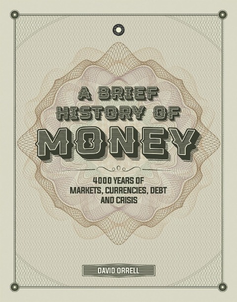 A Brief History of Money: 4000 Years of Markets, Currencies, Debt and Crisis