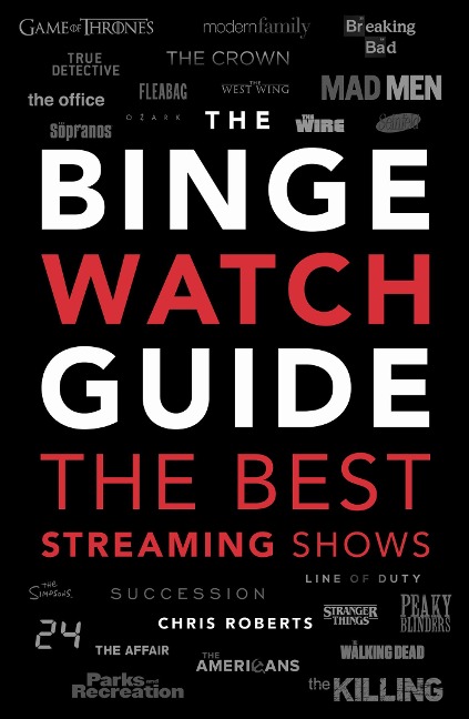 The Ultimate Bingewatching Guide: The Best Television and Streaming Shows Reviewed