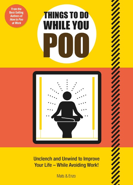 Things to Do While You Poo: From the Bestselling Authors of How to Poo at Work