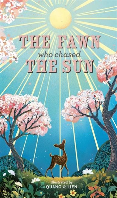 The Fawn Who Chased the Sun: A stunning gift book to treasure!
