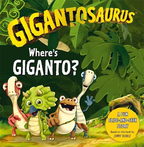 Gigantosaurus - Wheres Giganto?: An interactive dinosaur slider book!