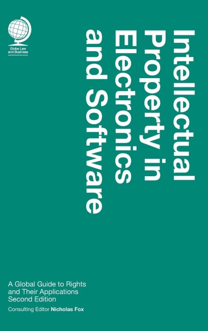 Intellectual Property in Electronics and Software: A Global Guide to Rights and Their Applications