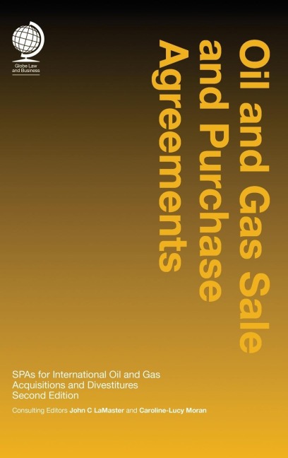 Oil and Gas Sale and Purchase Agreements: Spas for International Oil and Gas Aquisitions and Divestitures