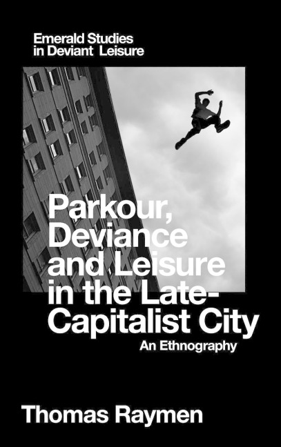 Parkour, Deviance and Leisure in the Late-Capitalist City