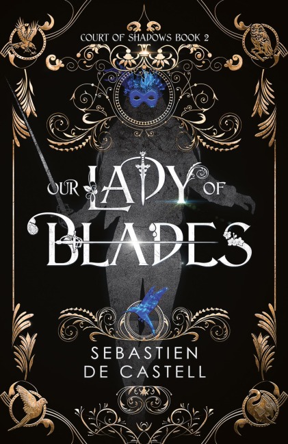 Our Lady of Blades: A Court Of Shadows Novel, Perfect For Fans Of Joe Abercrombie, Scott Lynch and Richard Swan