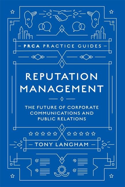 Reputation Management: The Future of Corporate Communications and Public Relations