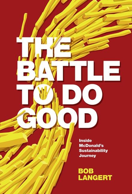 The Battle to Do Good: Inside McDonalds Sustainability Journey