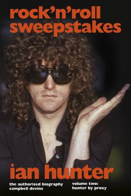 RocknRoll Sweepstakes: The Official Biography of Ian Hunter (Volume 1)