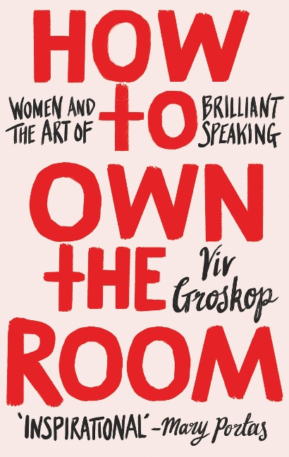 How to Own the Room: Women and the Art of Brilliant Speaking