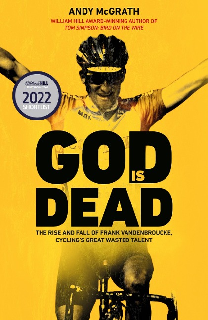 God Is Dead: The Rise and Fall of Frank Vandenbroucke, Cyclings Great Wasted Talent