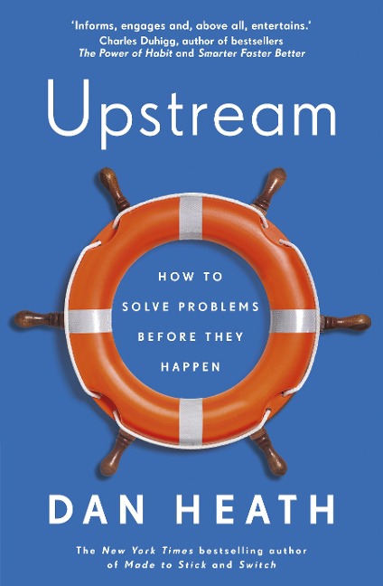 Upstream: How to solve problems before they happen