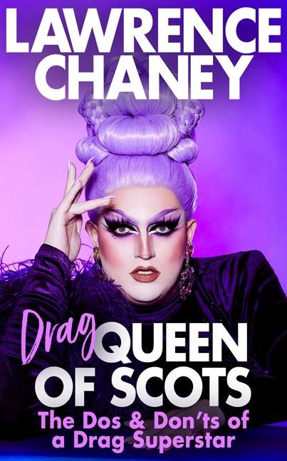 (Drag) Queen of Scots: The DOS and Donts of a Drag Superstar