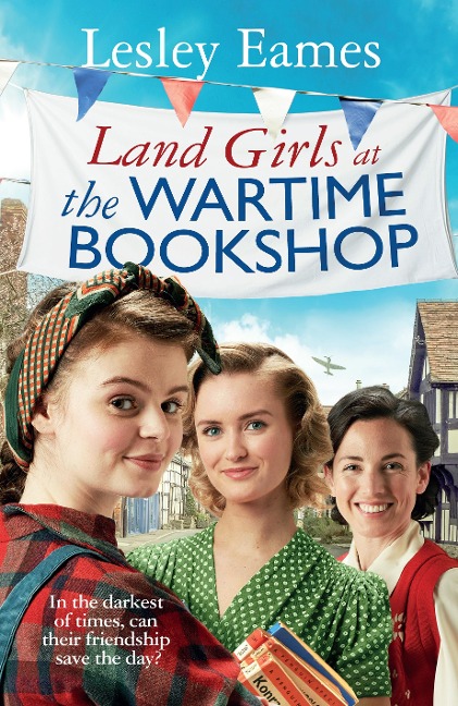 Land Girls at the Wartime Bookshop: Book 2 in the uplifting WWII saga series about a community-run bookshop, from the bestselling author