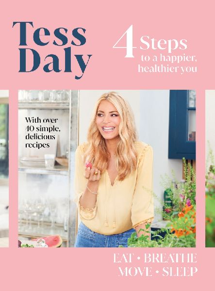 4 Steps: To a Happier, Healthier You. The inspirational food and fitness guide from Strictly Come Dancings Tess Daly
