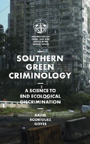 Southern Green Criminology: A Science to End Ecological Discrimination