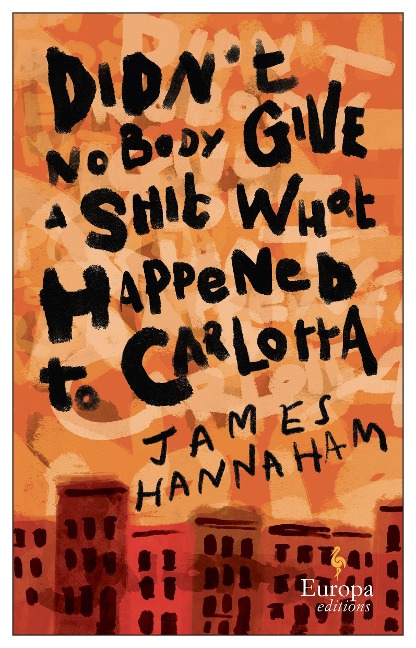 Didnt Nobody Give a Shit What Happened to Carlotta: A novel