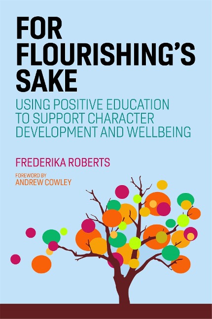 For Flourishings Sake: Using Positive Education to Support Character Development and Well-being