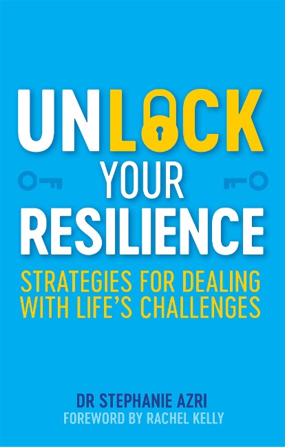 Unlock Your Resilience: Strategies for Dealing with Lifes Challenges