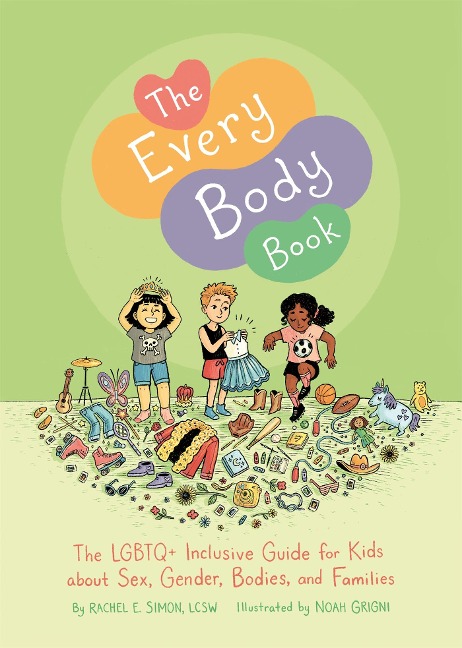 The Every Body Book The LGBTQ+ Inclusive Guide for Kids about Sex, Gender, Bodies, and Families
