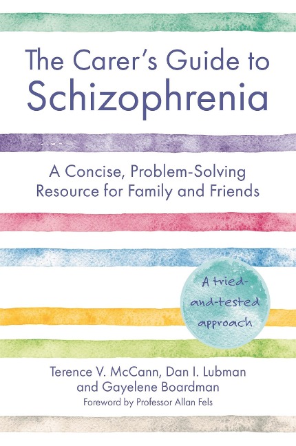 The Carers Guide to Schizophrenia: A Concise, Problem-Solving Resource for Family and Friends