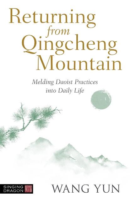Returning from Qingcheng Mountain: Melding Daoist Practices into Daily Life