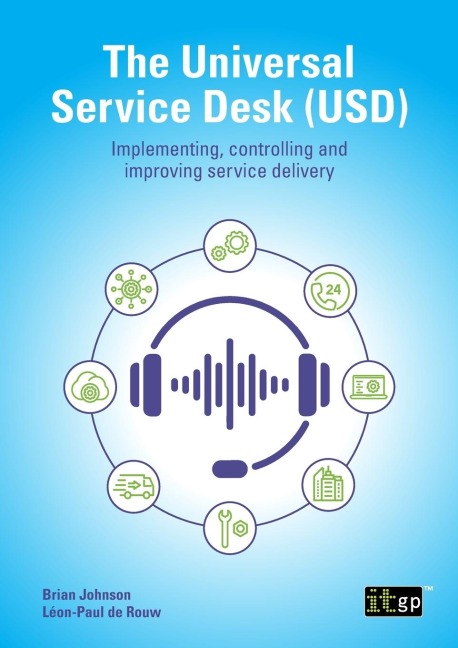 The Universal Service Desk (USD): Implementing, controlling and improving service delivery