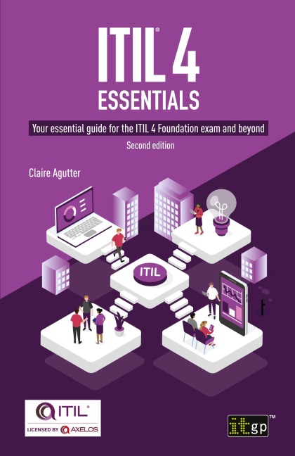 ITIL(R) 4 Essentials: Your essential guide for the ITIL 4 Foundation exam and beyond