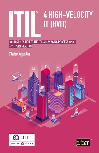 ITIL® 4 High-velocity IT (HVIT): Your companion to the ITIL 4 Managing Professional HVIT certification