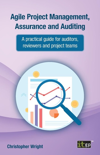 Agile Project Management, Assurance and Auditing: A practical guide for auditors, reviewers and project teams
