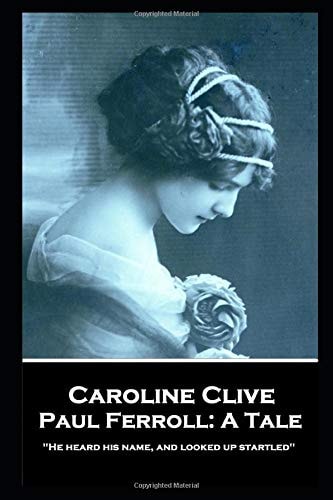 Caroline Clive - Paul Ferroll A Tale: 'He Heard His Name, and Looked Up Startled''