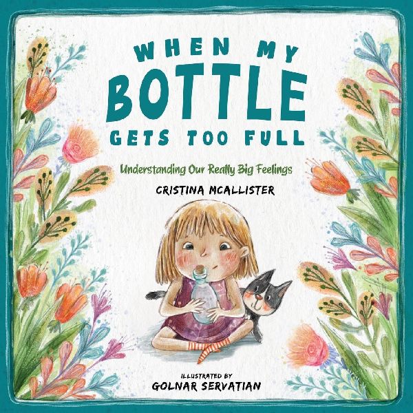 When My Bottle Gets Too Full- Understanding Our Really Big Feelings