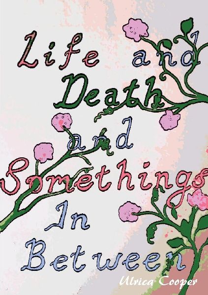 Life and Death, and Somethings In Between