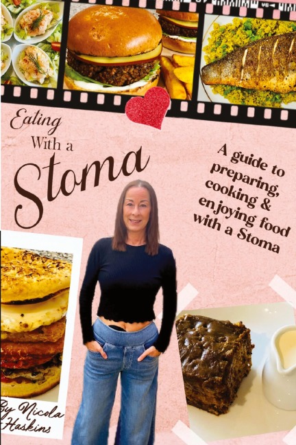 Eating with a Stoma: A guide to preparing, cooking & enjoying food with a Stoma