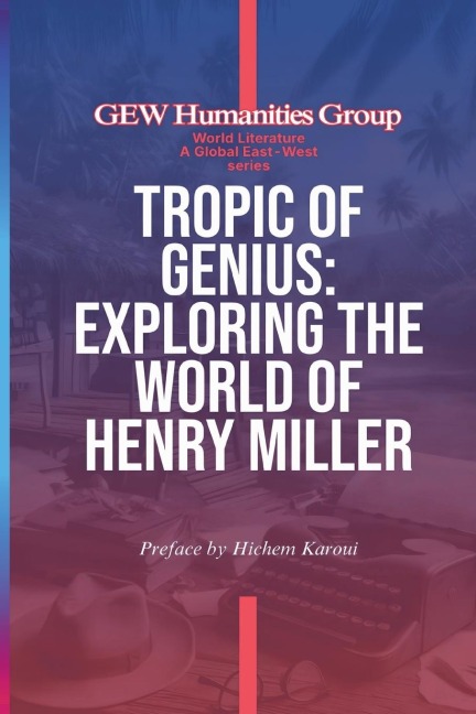 Tropic Of Genius: Exploring The World Of Henry Miller