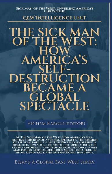 The Sick Man Of The West: How Americas Self-Destruction Became A Global Spectacle