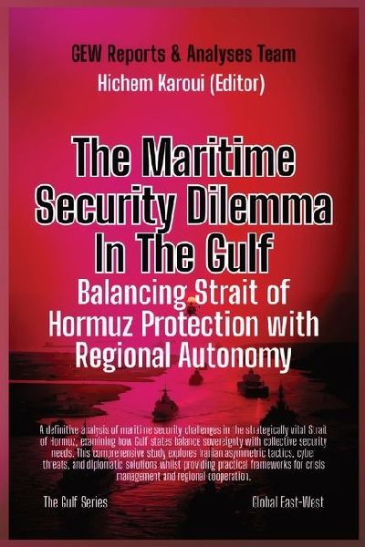 The Maritime Security Dilemma In The Gulf: Balancing Strait of Hormuz Protection with Regional Autonomy