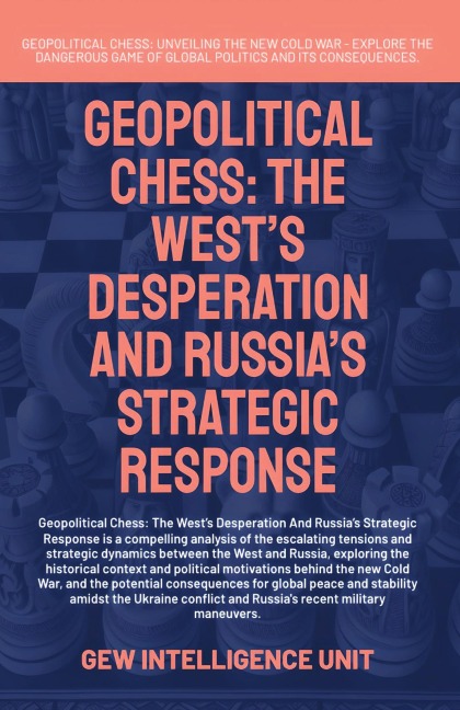 Geopolitical Chess: The Wests Desperation And Russias Strategic Response