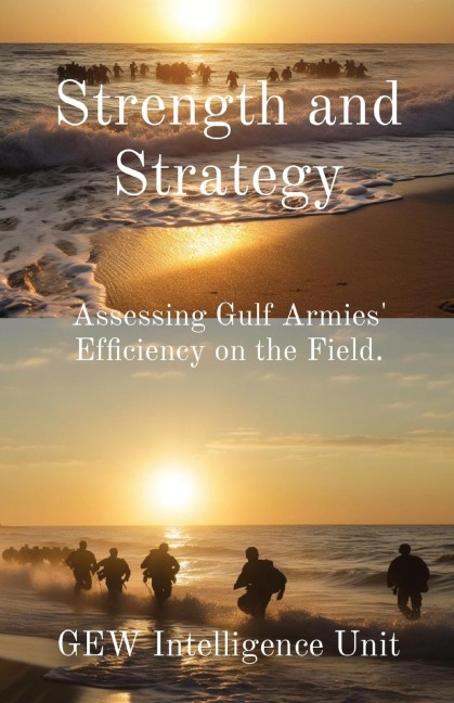 Strength and Strategy: Assessing Gulf Armies Efficiency on the Field.