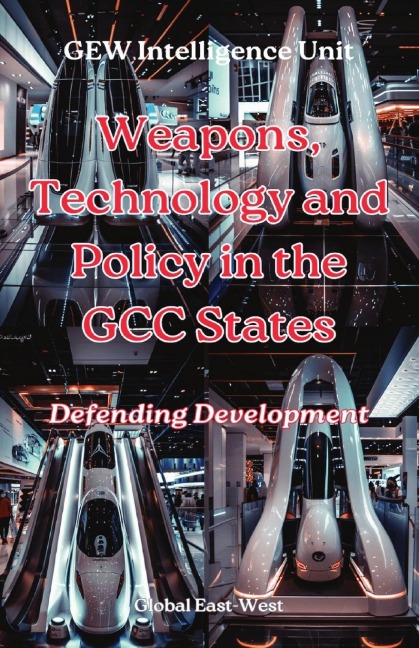 Weapons, Technology and Policy in the GCC States: Defending Development