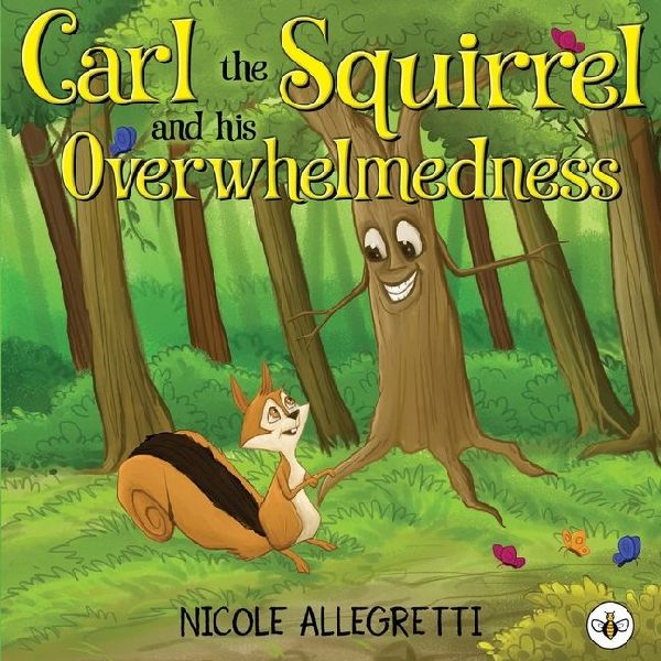 Carl the Squirrel and his Overwhelmedness: A Gentle Picture Book About Big Feelings and Finding Calm
