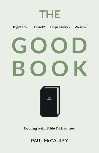 The Good Book Dealing with Bible Difficulties