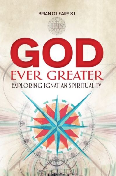 God Ever Greater: Exploring Ignatian Spirituality